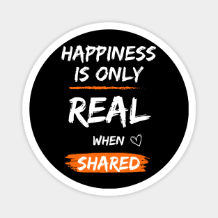 happiness is only real when shared Magnet